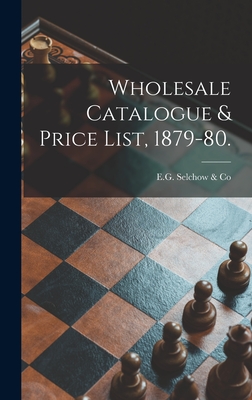 Wholesale Catalogue & Price List, 1879-80. By E G Selchow & Co (Created by) Cover Image