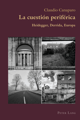 La Cuestión Periférica: Heidegger, Derrida, Europa (Hispanic Studies: Culture and Ideas #85) By Claudio Canaparo Cover Image
