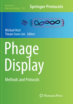 Phage Display: Methods and Protocols (Methods in Molecular Biology #1701) By Michael Hust (Editor), Theam Soon Lim (Editor) Cover Image
