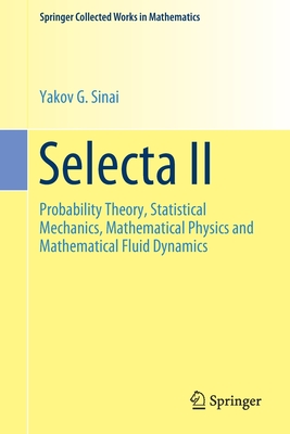 Selecta II: Probability Theory, Statistical Mechanics, Mathematical ...