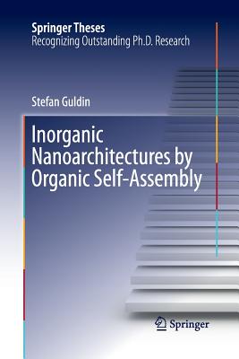 Inorganic Nanoarchitectures by Organic Self-Assembly (Springer Theses) Cover Image
