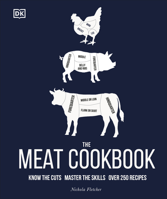 The Meat Cookbook: Know the Cuts, Master the Skills, over 250 Recipes Cover Image