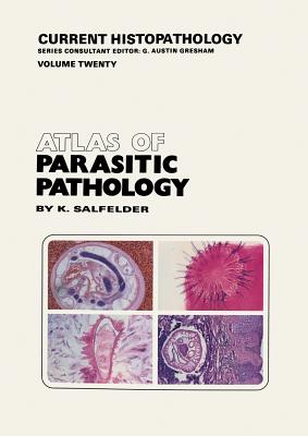 Atlas of Parasitic Pathology (Current Histopathology #20)