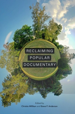 Reclaiming Popular Documentary By Christie Milliken, Steve F. Anderson, Ezra Winton (Contribution by) Cover Image