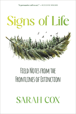 Signs of Life: Field Notes from the Frontlines of Extinction Cover Image
