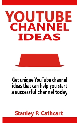 Channel Ideas: Get unique  channel ideas that can help you  start a successful channel today (Paperback)