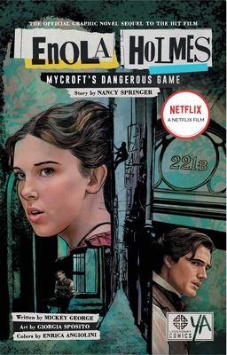 Enola Holmes: Mycroft's Dangerous Game By Mickey George (Comic script by), Nancy Springer (Other primary creator), Giorgia Sposito (Illustrator), Enrica Angiolini (Colorist) Cover Image
