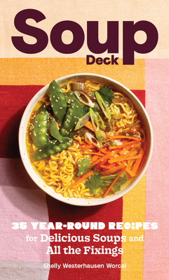 Soup Deck: 35 Year-Round Recipes for Delicious Soups and All the