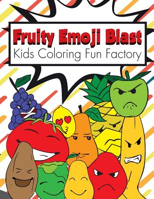 Fruity Emoji Blast: 38 Fruit Emojis in a Coloring Book for Toddlers and Kids 1+ (Toddlers' Coloring Fun #4)