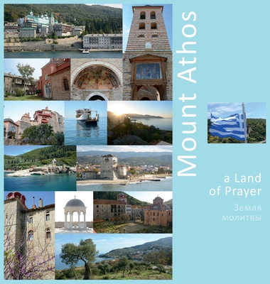Mount Athos: A Land of Prayer: A Photo Travel Experience By Andrey Vlasov, Vera Krivenkova (Editor), Daria Labonina (Translator) Cover Image