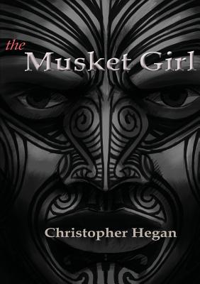 The Musket Girl By Christopher Hegan Cover Image