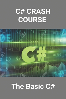 C# Crash Course: The Basic C#: Hello World In C# By Carline Haffling Cover Image