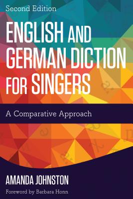 English and German Diction for Singers: A Comparative Approach By Amanda Johnston Cover Image