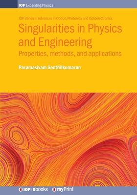 Singularities in Physics and Engineering: Properties, methods, and applications Cover Image