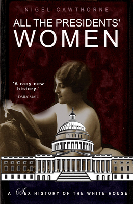 All the Presidents' Women: A Sex History of the White House Cover Image