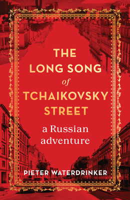 The Long Song of Tchaikovsky Street: A Russian Adventure By Pieter Waterdrinker, Paul Evans (Translator) Cover Image