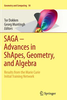 Saga - Advances in Shapes, Geometry, and Algebra: Results from the Marie Curie Initial Training Network (Geometry and Computing #10)