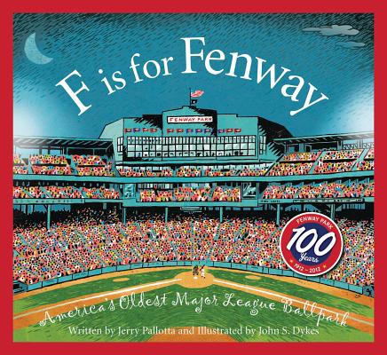 F Is for Fenway: America's Oldest Major League Ballpark (Sleeping Bear Alphabets) By Jerry Pallotta, John S. Dykes (Illustrator) Cover Image