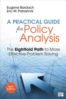A Practical Guide for Policy Analysis: The Eightfold Path to More Effective Problem Solving By Eugene S. Bardach, Eric M. Patashnik Cover Image
