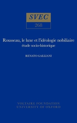 Rousseau, Le Luxe Et l'Idéologie Nobiliaire: Étude Socio-Historique (Oxford University Studies in the Enlightenment) Cover Image