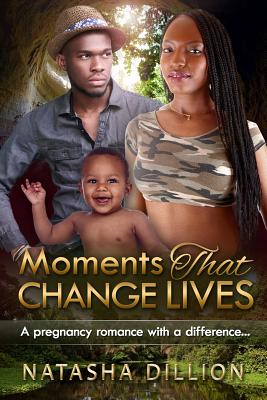Moments That Change Lives: A Pregnancy And Holiday African American Romance By Natasha Dillion Cover Image
