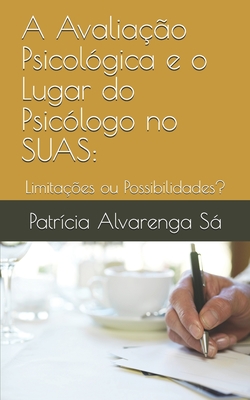 A Avaliação Psicológica e o Lugar do Psicólogo no SUAS: Limitações ou Possibilidades? Cover Image