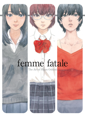 Femme Fatale: The Art of Shuzo Oshimi By Shuzo Oshimi (Artist) Cover Image