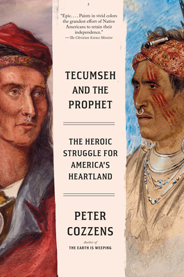 Tecumseh and the Prophet: The Heroic Struggle for America's Heartland Cover Image