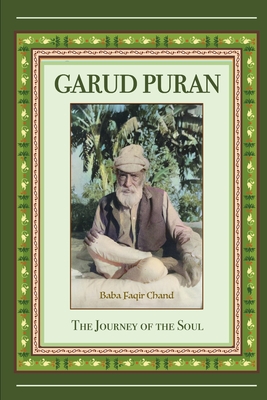 Garud Puran: The Journey of the Soul, Volume One By Bhagat Ram Kamal (Translator), Baba Faqir Chand Cover Image