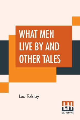 What Men Live By And Other Tales Cover Image