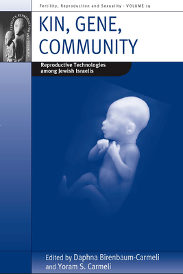 Kin, Gene, Community: Reproductive Technologies Among Jewish Israelis (Fertility #19)