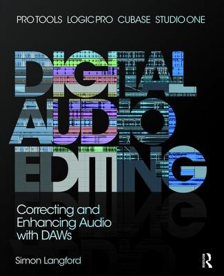 Digital Audio Editing: Correcting and Enhancing Audio in Pro Tools, Logic Pro, Cubase, and Studio One Cover Image