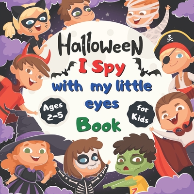 I Spy Halloween Book for Kids Ages 2-5: Guessing Game Fun Workbook Spooky Scary Things, Cute Stuff, activity Game For Little Kids, Toddler, Childrens, By Halloween Activityz Cover Image