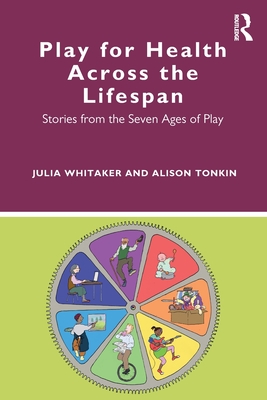 Play for Health Across the Lifespan: Stories from the Seven Ages of Play Cover Image
