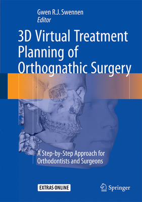 3D Virtual Treatment Planning of Orthognathic Surgery: A Step-By-Step Approach for Orthodontists and Surgeons Cover Image