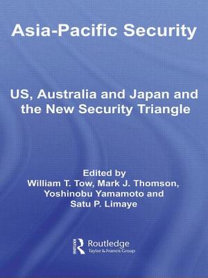 Asia-Pacific Security: US, Australia and Japan and the New Security Triangle (Asian Security Studies)