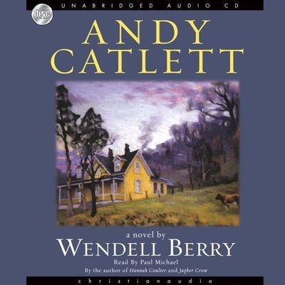 Andy Catlett: Early Travels: A Novel (Port William) By Wendell Berry, Paul Michael (Read by) Cover Image