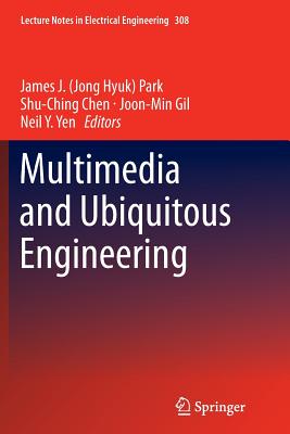 Multimedia and Ubiquitous Engineering (Lecture Notes in Electrical Engineering #308)