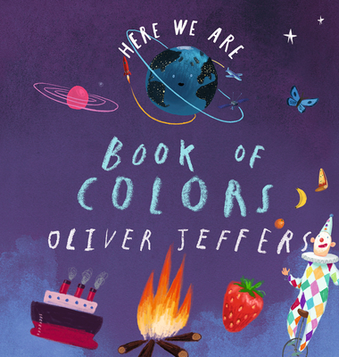 Here We Are: Book of Colors By Oliver Jeffers, Oliver Jeffers (Illustrator) Cover Image