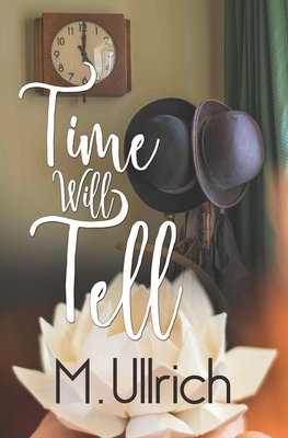 Time Will Tell By M. Ullrich Cover Image