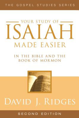 Your Study of Isaiah Made Easier: In the Bible and Book of Mormon (Gospel Studies (Cedar Fort)) By David J. Ridges Cover Image