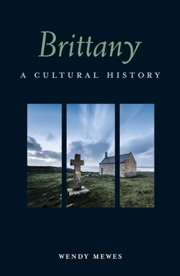 Brittany: A Cultural History (Interlink Cultural Histories) Cover Image