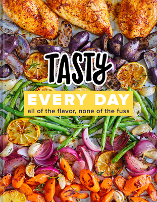 Tasty Every Day: All of the Flavor, None of the Fuss (An Official Tasty Cookbook) By Tasty Cover Image
