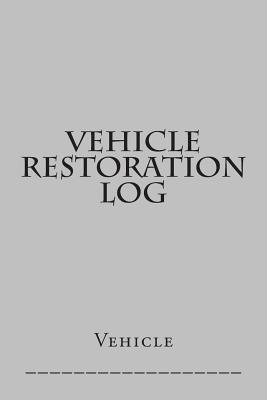 Vehicle Restoration Log: Silver Cover Cover Image