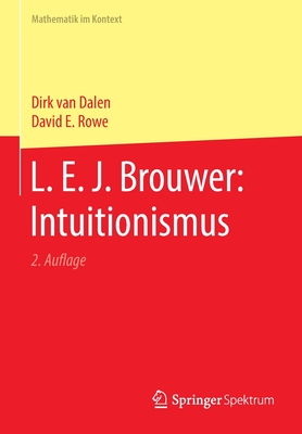 L. E. J. Brouwer: Intuitionismus (Mathematik Im Kontext)