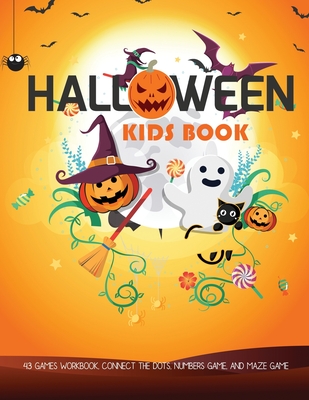 Kids Halloween Book: Activity Game Halloween Connect the dots, Numbers game, Color by number, Coloring page and Maze game for Toddlers Kind Cover Image