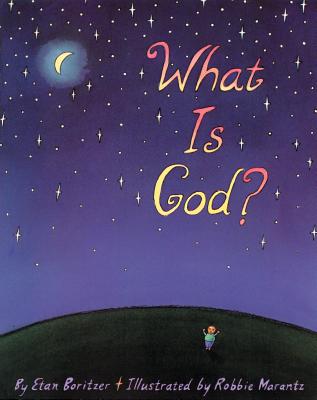 What Is God? By Etan Boritzer, Robbie Marantz (Illustrator) Cover Image