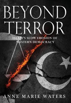 Beyond Terror: Islam's Slow Erosion of Western Democracy Cover Image