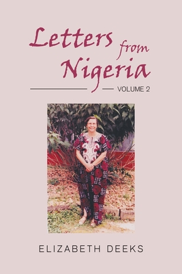 Letters From Nigeria: Volume 2 By Elizabeth Deeks Cover Image