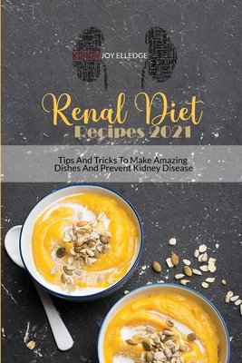 Renal Diet Recipes 2021 Tips And Tricks To Make Amazing Dishes And Prevent Kidney Disease Paperback University Press Books Berkeley